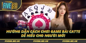 Hướng Dẫn Cách Chơi Game Bài Catte Dễ Hiểu Cho Người Mới 