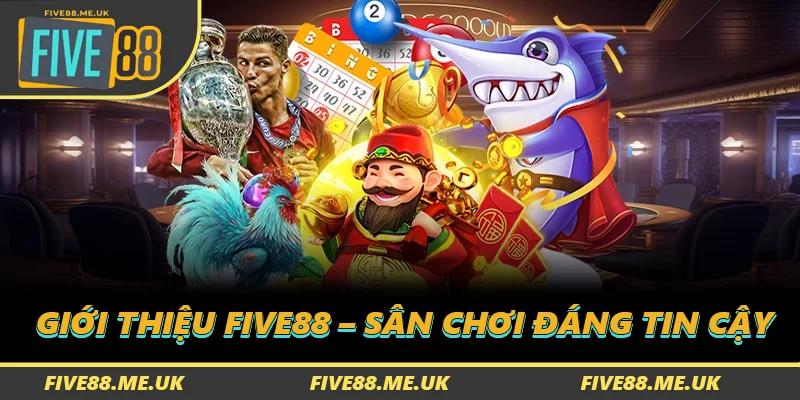 Giới thiệu FIVE88 – sân chơi đáng tin cậy
