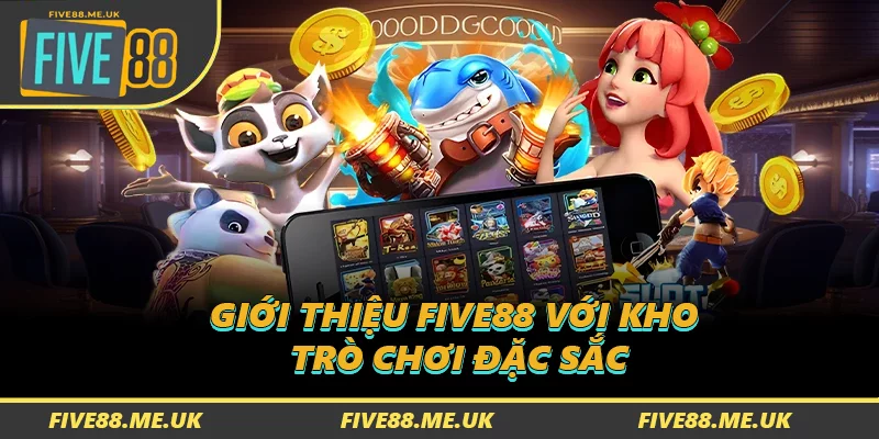 Giới thiệu FIVE88 với kho trò chơi đặc sắc