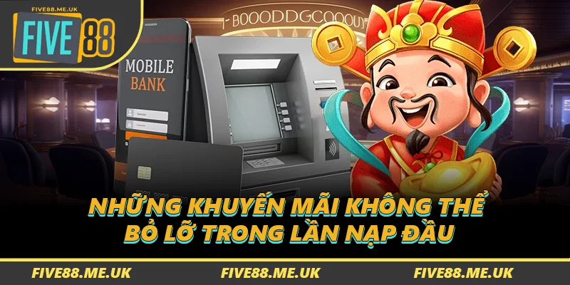 Những khuyến mãi không thể bỏ lỡ trong lần nạp đầu