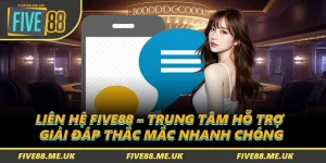 Liên Hệ FIVE88 – Trung Tâm Hỗ Trợ Giải Đáp Thắc Mắc Nhanh Chóng