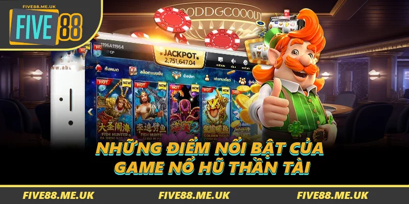 Những điểm nổi bật của game Nổ Hũ Thần Tài