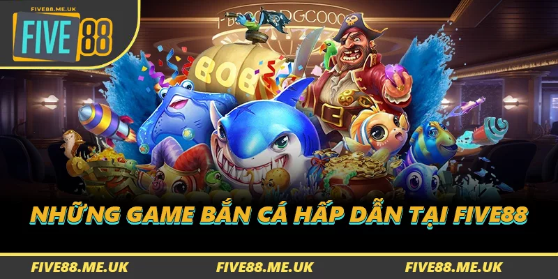 Những game bắn cá hấp dẫn tại FIVE88