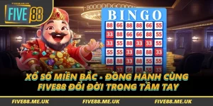 Xổ Số Miền Bắc - Đồng Hành Cùng FIVE88 Đổi Đời Trong Tầm Tay